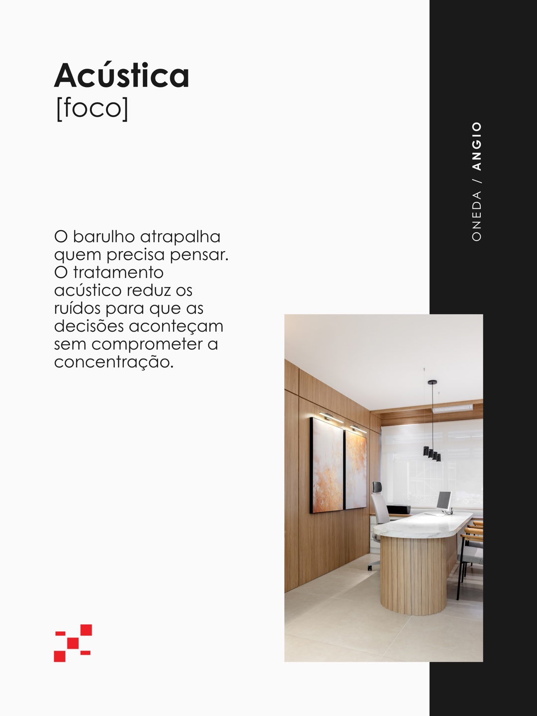 Acústica, foco: o tratamento acústico reduz ruídos para favorecer a concentração no trabalho. Oneda e Angio.